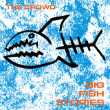  The Crowd LP - Big Fish Stories | Buy Now For 29.99