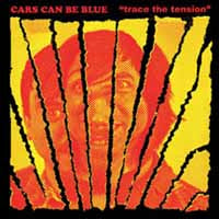 Cars Can Be Blue LP - Trace The Tension | Buy Now For 21.99
