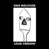 Dan Melchior LP - Loud Version | Buy Now For 26.99