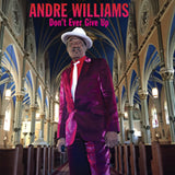 Andre Williams LP - Don’T Ever Give Up | Buy Now For 35.99