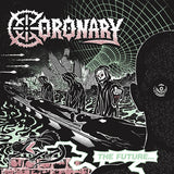 Coronary LP - The Future...Is Now | Buy Now For 35.99