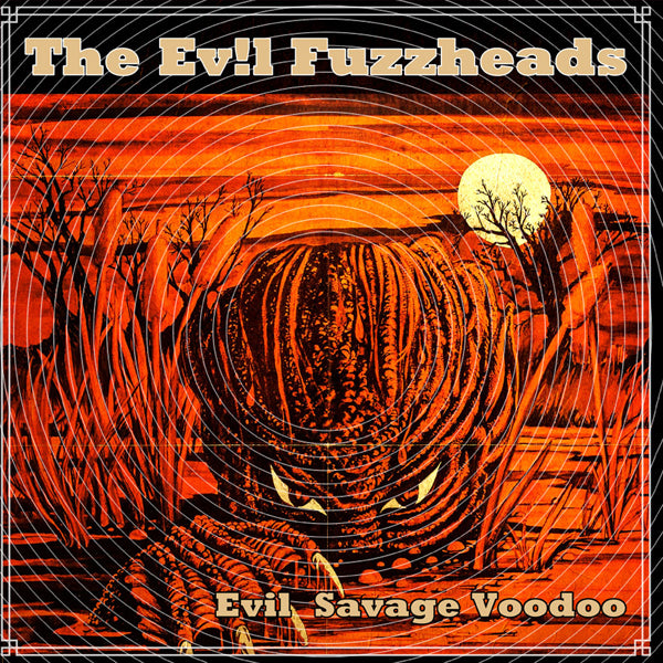  The Evil Fuzzheads LP - Evil Savage Voodoo | Buy Now For 50.99