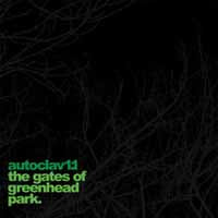 Autoclav1.1 LP - The Gates Of Greenhead Park | Buy Now For 29.99