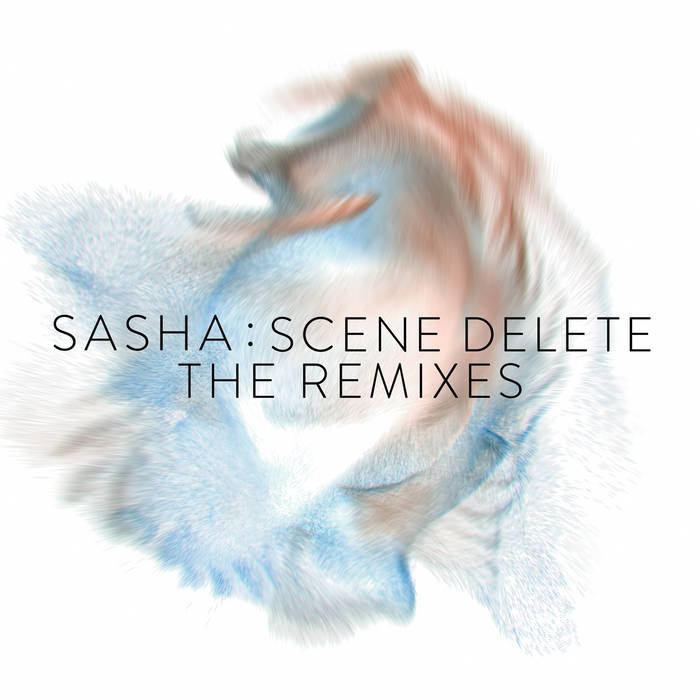 Sasha LP - Scene Delete: The Remixes