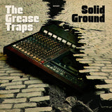 The Grease Traps LP - Solid Ground